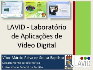 LAVID Laboratrio de Aplicaes de Vdeo Digital Vtor