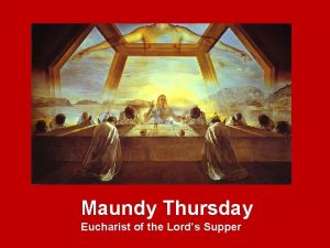 Maundy Thursday Eucharist of the Lords Supper Lord