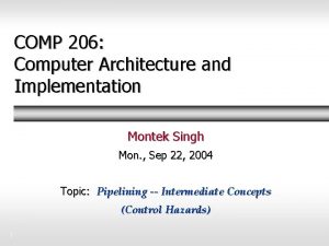 COMP 206 Computer Architecture and Implementation Montek Singh