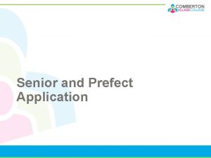 Senior and Prefect Application Senior and Prefect Application