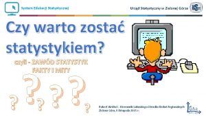 System Edukacji Statystycznej Urzd Statystyczny w Zielonej Grze