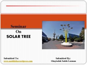 Seminar On SOLAR TREE Submitted To www mobikida