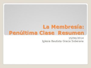 La Membresa Penltima Clase Resumen 15062014 Iglesia Bautista