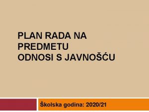 PLAN RADA NA PREDMETU ODNOSI S JAVNOU kolska