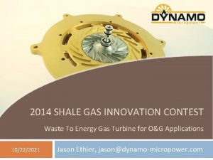 2014 SHALE GAS INNOVATION CONTEST Waste To Energy