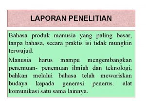 LAPORAN PENELITIAN Bahasa produk manusia yang paling besar