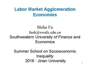 Labor Market Agglomeration Economies Shihe Fu fushswufe edu