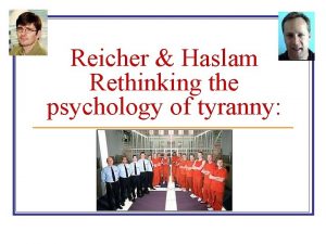 Reicher Haslam Rethinking the psychology of tyranny Reicher