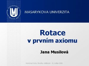 Rotace v prvnm axiomu Jana Musilov Workshop Fyzika