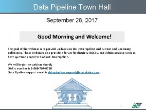 Data Pipeline Town Hall September 28 2017 The