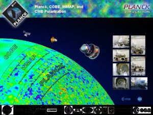 Planck COBE WMAP and CMB Polarization The CMB