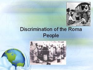 Discrimination of the Roma People Discrimination of the