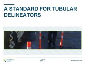 A STANDARD FOR TUBULAR DELINEATORS Tubular Delineators Raising