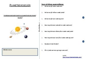 Svar p disse sprsmlene PLANETBEVEGELSER Brettekant HVORDAN BEVEGER