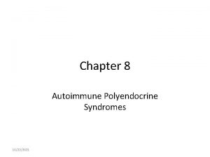 Chapter 8 Autoimmune Polyendocrine Syndromes 10222021 Eisenbarth GS