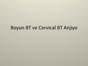 Boyun BT ve Cervical BT Anjiyo Boyun BTde