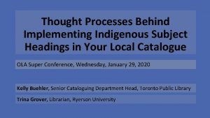 Thought Processes Behind Implementing Indigenous Subject Headings in