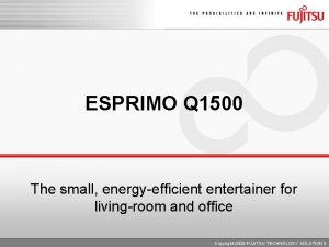 ESPRIMO Q 1500 The small energyefficient entertainer for