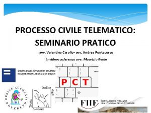 PROCESSO CIVILE TELEMATICO SEMINARIO PRATICO avv Valentina Carollo