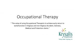 Occupational Therapy The value of using Occupational Therapists