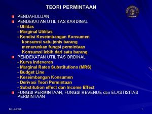 TEORI PERMINTAAN PENDAHULUAN PENDEKATAN UTILITAS KARDINAL Utilitas Marginal