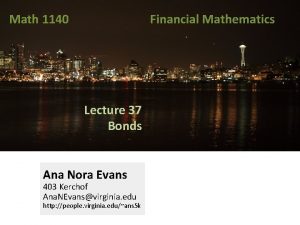 Math 1140 Financial Mathematics Lecture 37 Bonds Ana