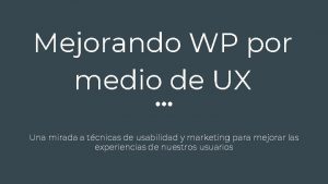 Mejorando WP por medio de UX Una mirada