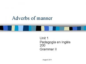 Adverbs of manner Unit 1 Pedagoga en Ingls