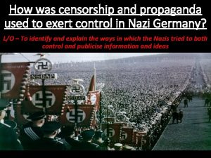 How was censorship and propaganda used to exert
