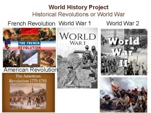 World History Project Historical Revolutions or World War