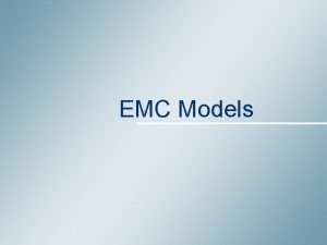 EMC Models Summary 1 Models what for 2