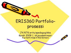 ERIS 360 Portfolioprosessi JYKTK erityispedagogiikka Kevt 2009 1