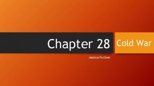 Chapter 28 Jessica Fortner Cold War Development of
