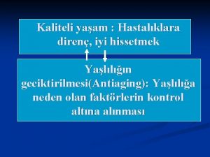 Kaliteli yaam Hastalklara diren iyi hissetmek Yalln geciktirilmesiAntiaging