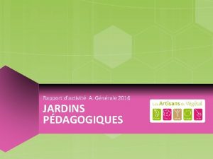 Rapport dactivit A Gnrale 2016 JARDINS PDAGOGIQUES Bilan