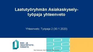 Laatutyryhmn Asiakaskyselytypaja yhteenveto Yhteenveto Typaja 2 30 1