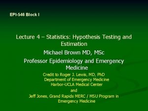 EPI546 Block I Lecture 4 Statistics Hypothesis Testing