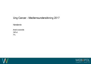 Ung Cancer Medlemsunderskning 2017 Nrstende SAMMANFATTNING 3 Ung