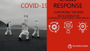 CRISIS COVID19 RESPONSE SUPPORTING TERTIARY EDUCATION FOR CONTINUIT