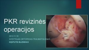 PKR revizins operacijos 2012 11 16 GYDYTOJAS ORTOPEDASTRAUMATOLOGAS