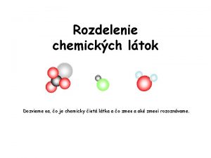 Rozdelenie chemickch ltok Dozvieme sa o je chemicky