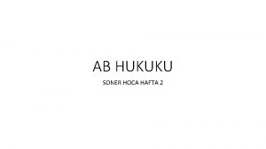 AB HUKUKU SONER HOCA HAFTA 2 RGTLENME ARAYI