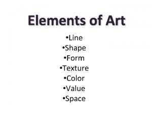 Elements of Art Line Shape Form Texture Color