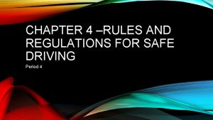 CHAPTER 4 RULES AND REGULATIONS FOR SAFE DRIVING