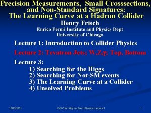 Precision Measurements Small Crosssections and NonStandard Signatures The