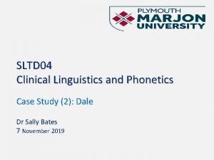 SLTD 04 Clinical Linguistics and Phonetics Case Study