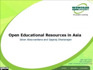 Open Educational Resources in Asia Ishan Abeywardena and