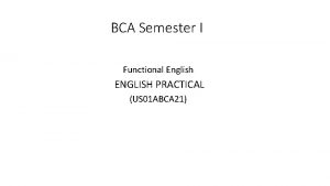 BCA Semester I Functional English ENGLISH PRACTICAL US