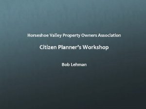 Horseshoe Valley Property Owners Association Citizen Planners Workshop
