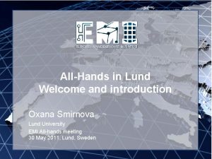 EMI INFSORI261611 AllHands in Lund Welcome and introduction